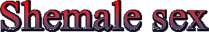 Shemale sex